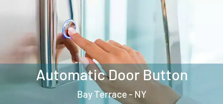 Automatic Door Button Bay Terrace - NY