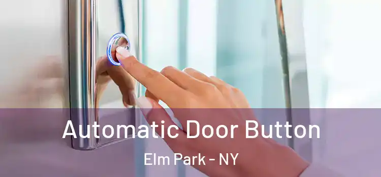 Automatic Door Button Elm Park - NY