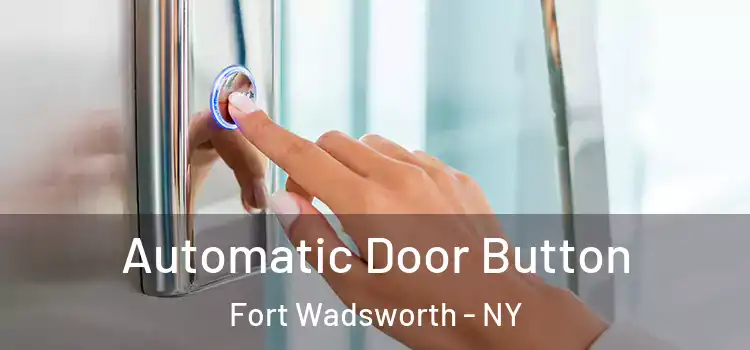 Automatic Door Button Fort Wadsworth - NY
