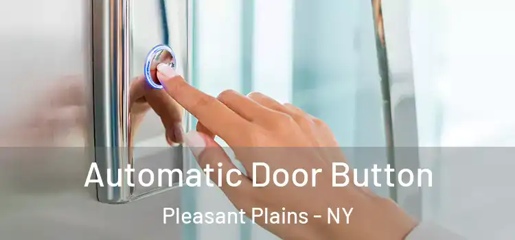 Automatic Door Button Pleasant Plains - NY