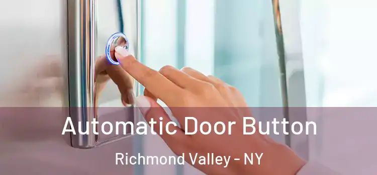 Automatic Door Button Richmond Valley - NY