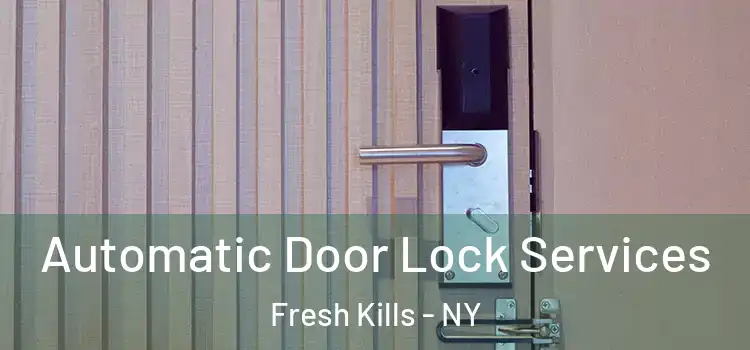 Automatic Door Lock Services Fresh Kills - NY