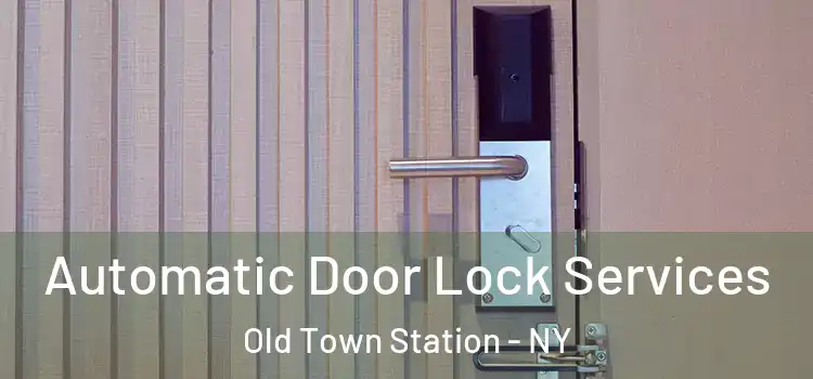 Automatic Door Lock Services Old Town Station - NY