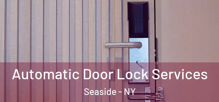 Automatic Door Lock Services Seaside - NY