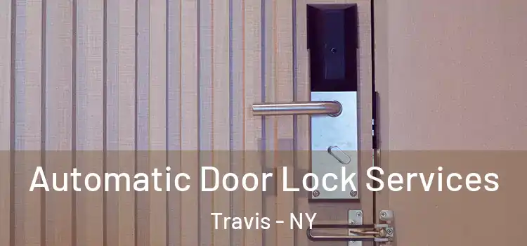Automatic Door Lock Services Travis - NY