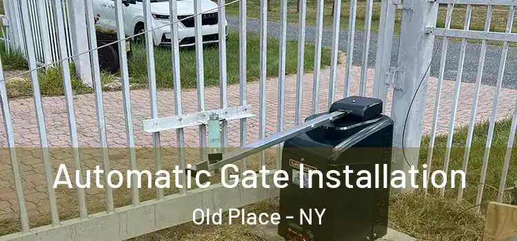 Automatic Gate Installation Old Place - NY