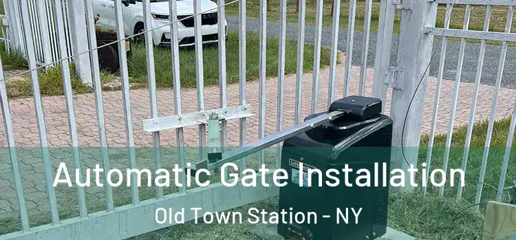 Automatic Gate Installation Old Town Station - NY
