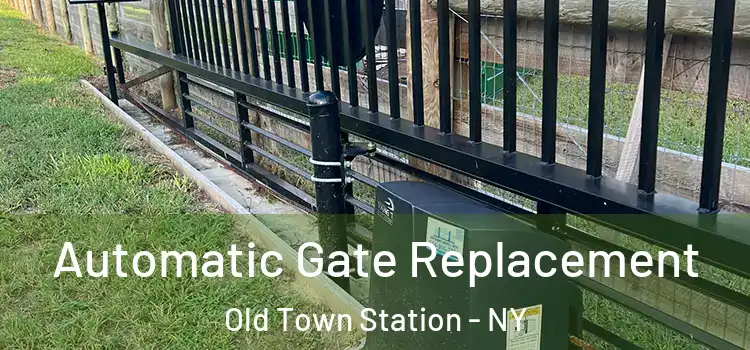 Automatic Gate Replacement Old Town Station - NY