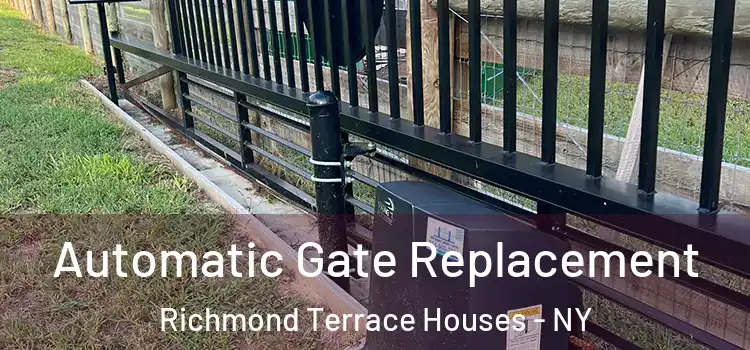  Automatic Gate Replacement Richmond Terrace Houses - NY