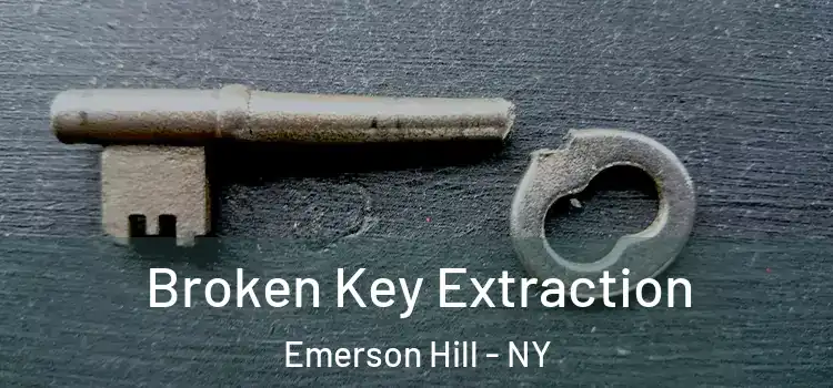 Broken Key Extraction Emerson Hill - NY