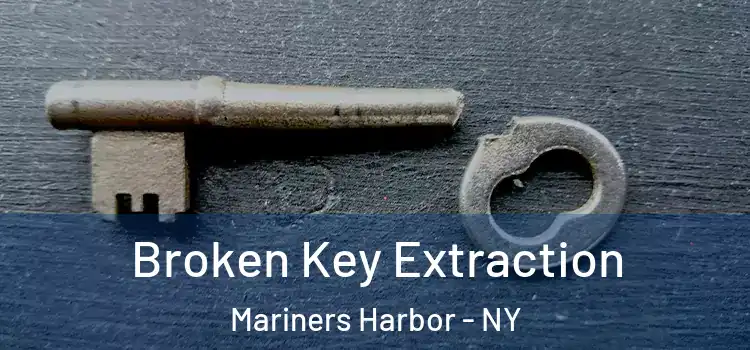 Broken Key Extraction Mariners Harbor - NY