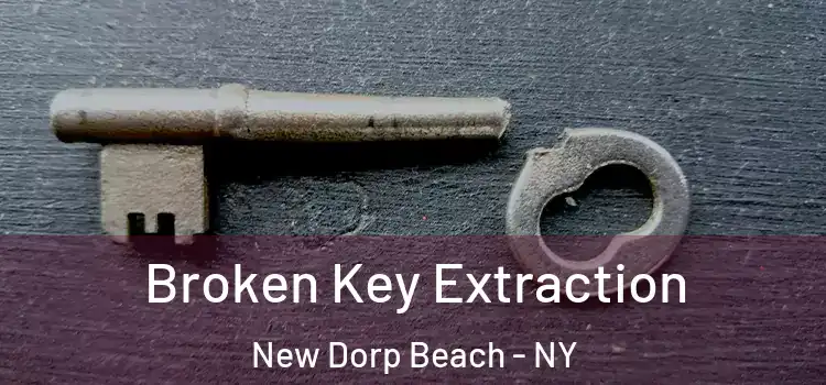 Broken Key Extraction New Dorp Beach - NY