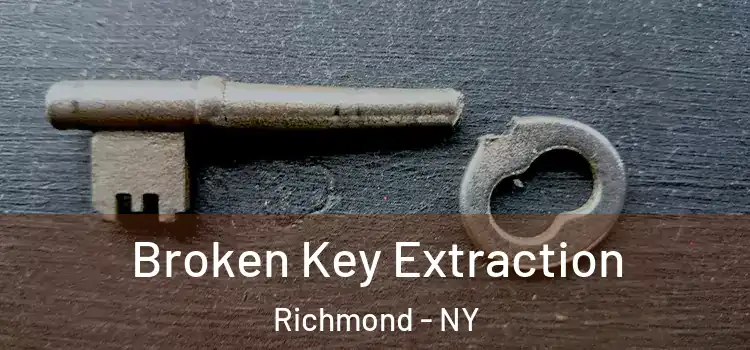 Broken Key Extraction Richmond - NY