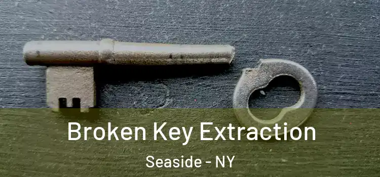 Broken Key Extraction Seaside - NY