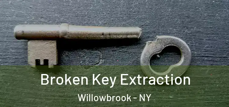 Broken Key Extraction Willowbrook - NY