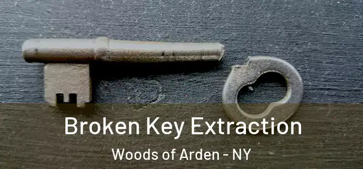 Broken Key Extraction Woods of Arden - NY