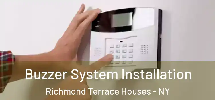 Buzzer System Installation Richmond Terrace Houses - NY