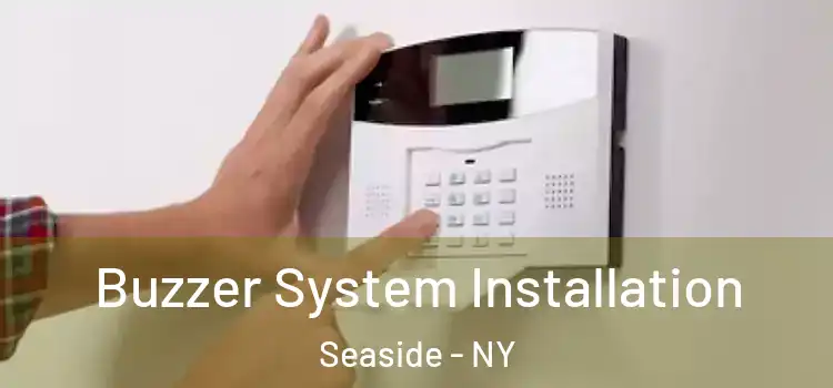 Buzzer System Installation Seaside - NY