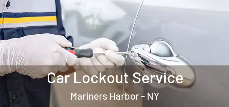  Car Lockout Service Mariners Harbor - NY