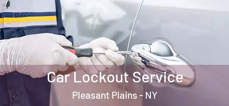 Car Lockout Service Pleasant Plains - NY