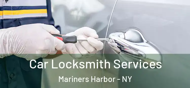Car Locksmith Services Mariners Harbor - NY