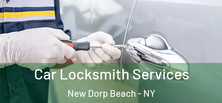 Car Locksmith Services New Dorp Beach - NY