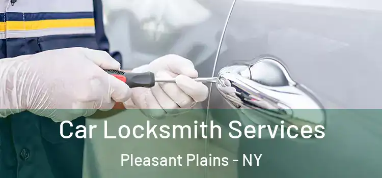 Car Locksmith Services Pleasant Plains - NY