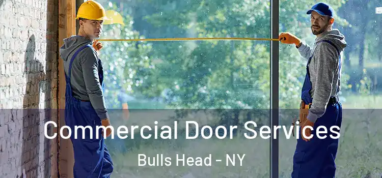 Commercial Door Services Bulls Head - NY