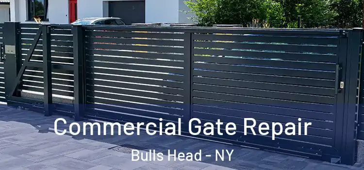 Commercial Gate Repair Bulls Head - NY