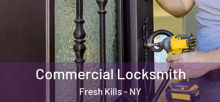 Commercial Locksmith Fresh Kills - NY
