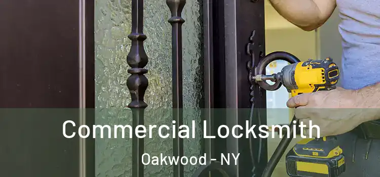 Commercial Locksmith Oakwood - NY