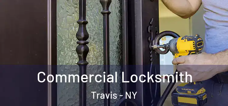Commercial Locksmith Travis - NY