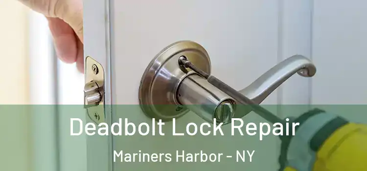 Deadbolt Lock Repair Mariners Harbor - NY
