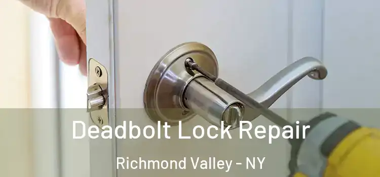 Deadbolt Lock Repair Richmond Valley - NY