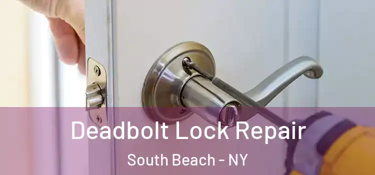 Deadbolt Lock Repair South Beach - NY