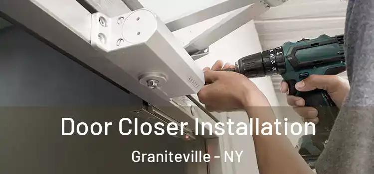  Door Closer Installation Graniteville - NY