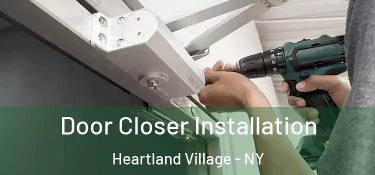 Door Closer Installation Heartland Village - NY