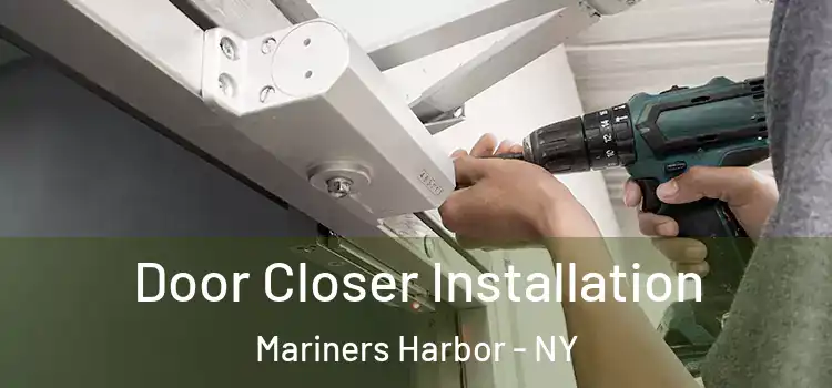Door Closer Installation Mariners Harbor - NY