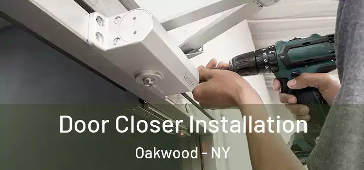  Door Closer Installation Oakwood - NY