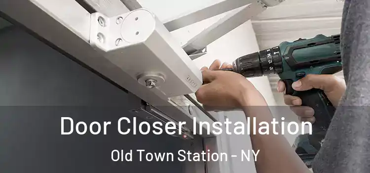 Door Closer Installation Old Town Station - NY