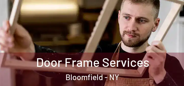 Door Frame Services Bloomfield - NY