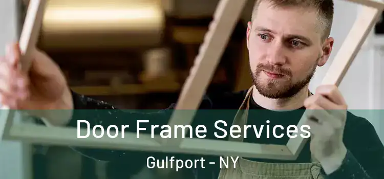 Door Frame Services Gulfport - NY