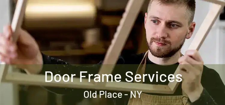 Door Frame Services Old Place - NY