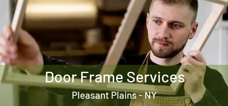 Door Frame Services Pleasant Plains - NY
