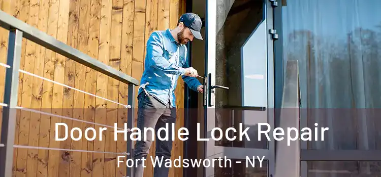  Door Handle Lock Repair Fort Wadsworth - NY