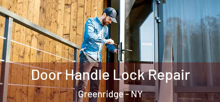 Door Handle Lock Repair Greenridge - NY
