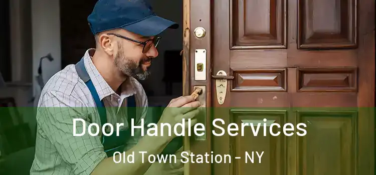 Door Handle Services Old Town Station - NY