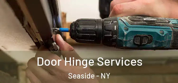 Door Hinge Services Seaside - NY