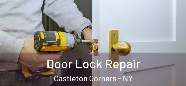 Door Lock Repair Castleton Corners - NY