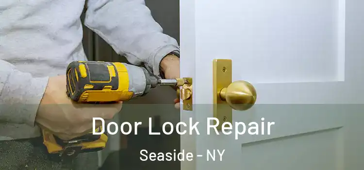  Door Lock Repair Seaside - NY